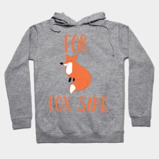 For Fox Sake Hoodie